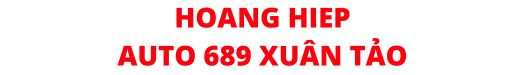 Hoang Hiep - Auto 689 Xuân Tảo