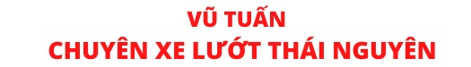 Vũ Tuấn - Chuyên Xe Lướt Thái Nguyên