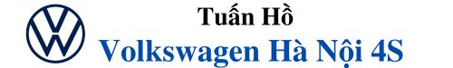 Tuấn Hồ - Volkswagen Hà Nội 4S