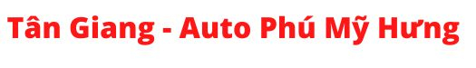 Tân Giang - Auto Phú Mỹ Hưng
