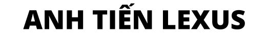 Anh Tiến Lexus