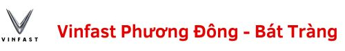 Vinfast Phương Đông - Bát Tràng